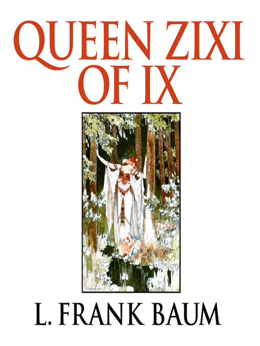 Title details for Queen Zixi of Ix by L. Frank Baum - Available